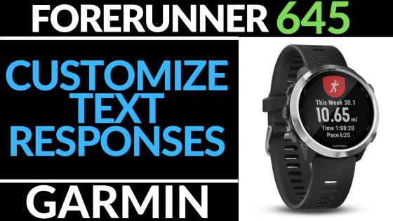 Customize text responses Garmin Forerunner 645 tutorial