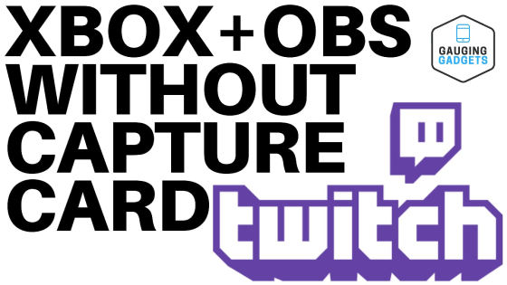 Stream To Twitch On Xbox Without Capture Card Using OBS