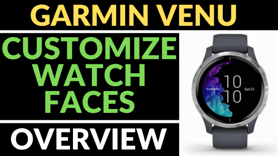 How to Customize Watch Faces - Garmin Venu Tutorial - Gauging Gadgets