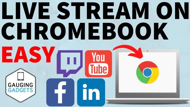 How to Live Stream from a Chromebook - Gauging Gadgets